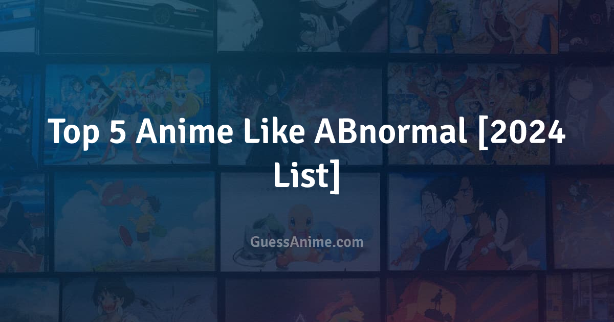 Top 5 Anime Like ABnormal [2024 List]